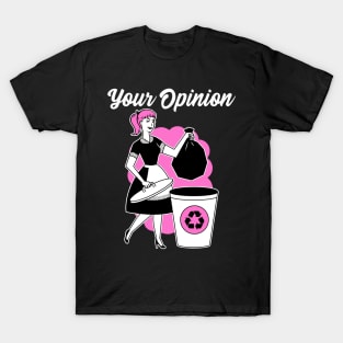 Your Opinion - Sarcastic Fun T-Shirt